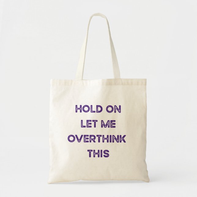 Let me Overthink this Tote Bag (Front)