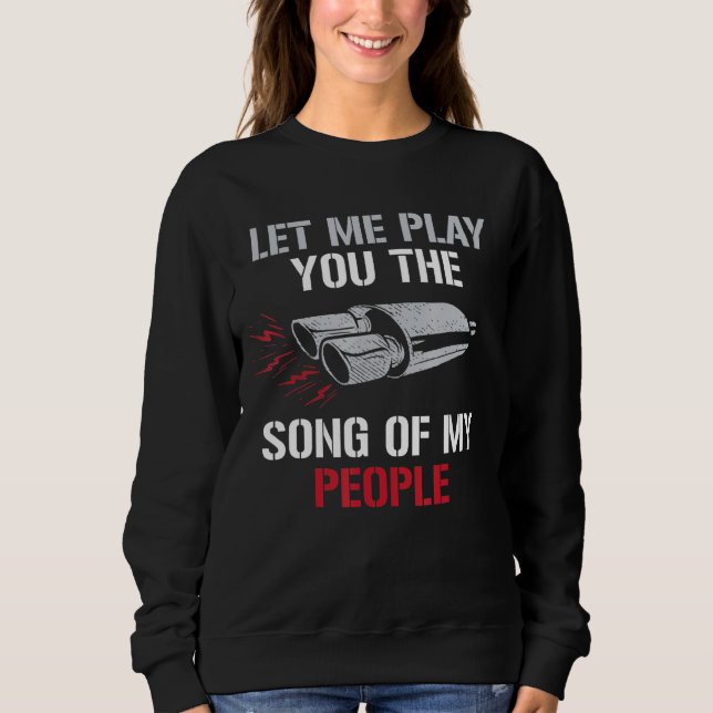 Let Me Play You The Song Of My People Auto Muffler Sweatshirt (Front)