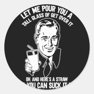 Let Me Pour You A Tall Gl Of Get Over It Sticker 