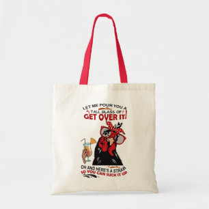 LET ME POUR YOU A TALL GLASS OF GET OVER chickens  Tote Bag