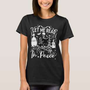 Let Me Read In Peace Comfort Colors Shirt, Skeleto T-Shirt