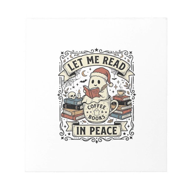 Let Me Read In Peace Ghost Book Lover Halloween De Notepad (Front)