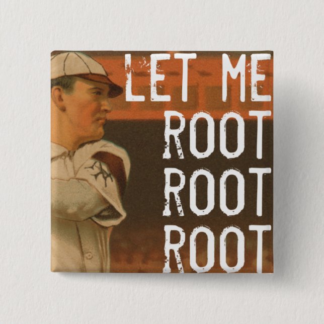 Let Me Root Root Root 15 Cm Square Badge (Front)