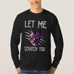 Let Me Scractch You Funny Cat Lover Humor Kitten J T-Shirt