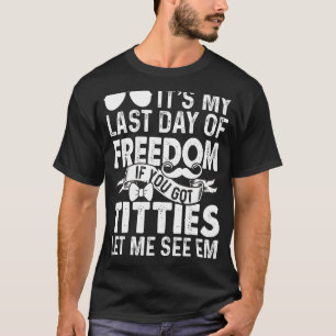 Let Me See Bachelor Party Stag Groom Gag Mens T-Shirt