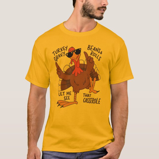 Let Me See That Casserole” funny turkey T-Shirt (Front)