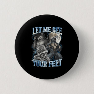 Let Me See Your Feet Cool Funny Alpha Wolf Meme Me 6 Cm Round Badge