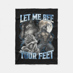 Let Me See Your Feet Cool Funny Alpha Wolf Meme Me Fleece Blanket
