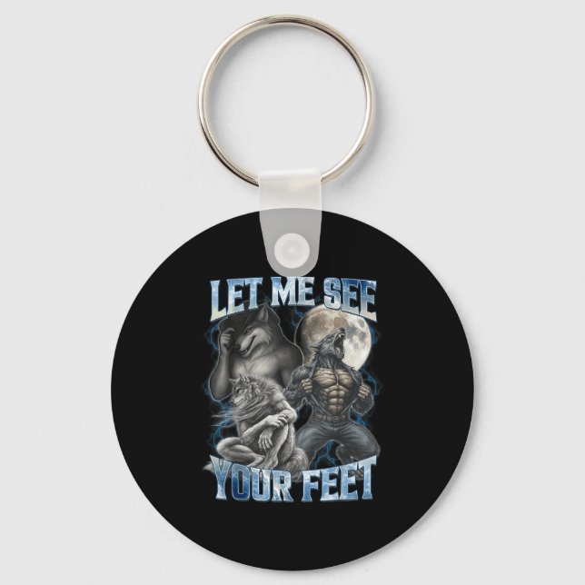 Let Me See Your Feet Cool Funny Alpha Wolf Meme Me Key Ring (Front)