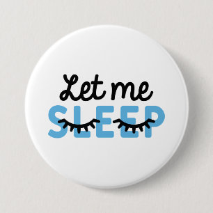 Let Me Sleep 7.5 Cm Round Badge