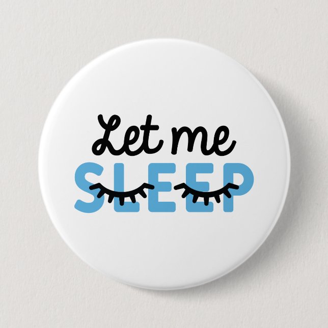 Let Me Sleep 7.5 Cm Round Badge (Front)
