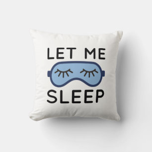 Let Me Sleep Cushion