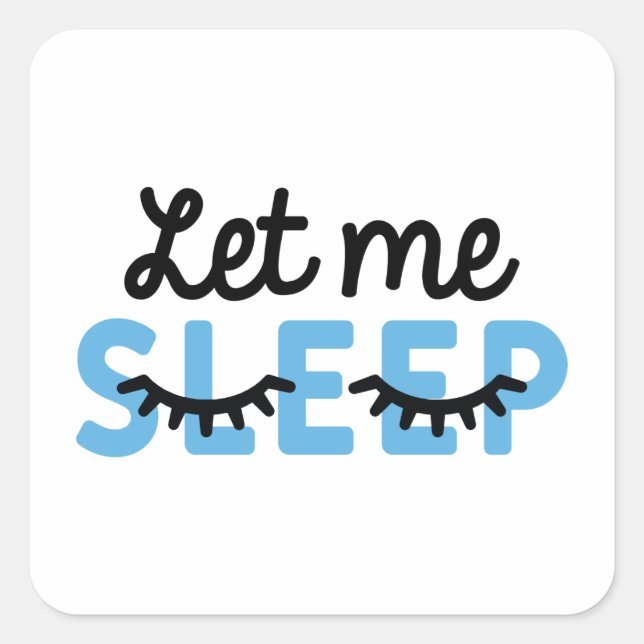 Let Me Sleep Square Sticker (Front)
