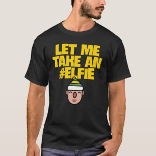 Let Me Take An Elfie Christmas Elf Elves Pun T-Shirt