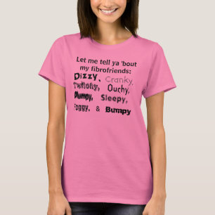 Let me tell ya 'bout my fibrofriends - shirt