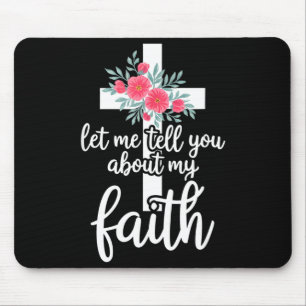 Let Me Tell You About My Faith Christian Cross God Mouse Pad
