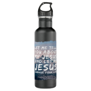 Let Me Tell You About My Jesus Christian Faith Vin 710 Ml Water Bottle
