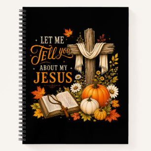 Let Me Tell You About My Jesus Christian Notebook
