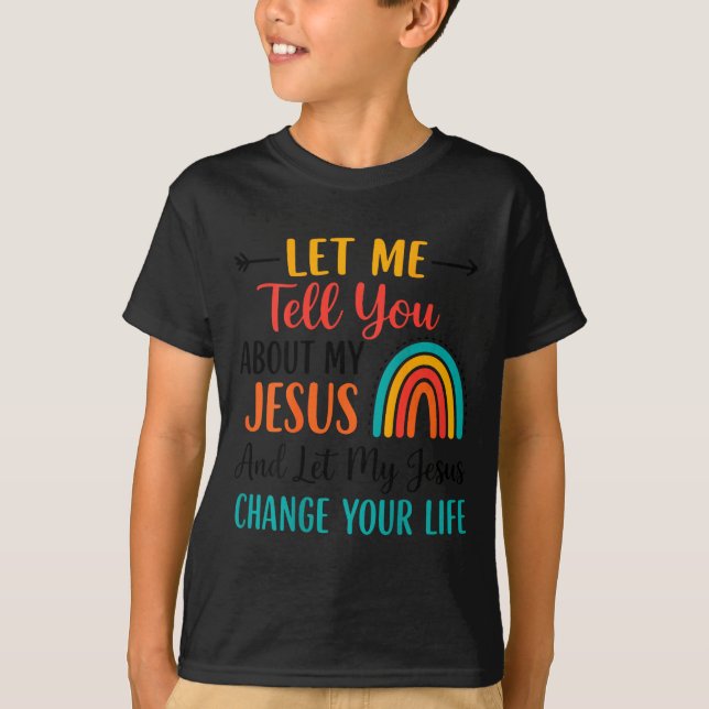 Let Me Tell You About My Jesus Christian Rainbow ( T-Shirt (Front)