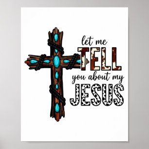 Let Me Tell You About My Jesus Christian Religious Poster