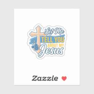 Let Me Tell You About My Jesus Christian Shirt Des