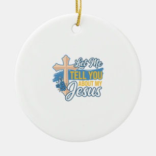 Let Me Tell You About My Jesus Christian Shirt Des Ceramic Tree Decoration