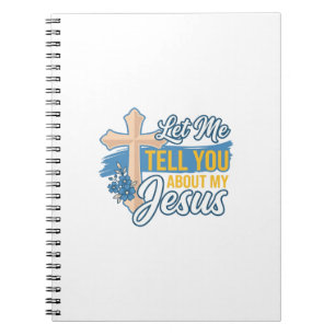 Let Me Tell You About My Jesus Christian Shirt Des Notebook