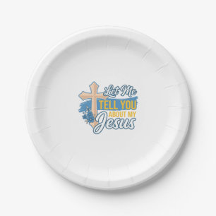 Let Me Tell You About My Jesus Christian Shirt Des Paper Plate
