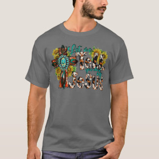 Let Me Tell You About My Jesus Christian Western C T-Shirt