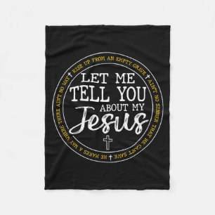 Let Me Tell You About My Jesus God Faith Religious Fleece Blanket