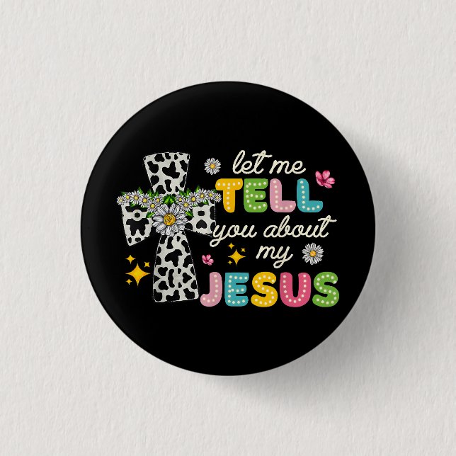 Let Me Tell You About My Jesus Groovy Christian Re 3 Cm Round Badge (Front)