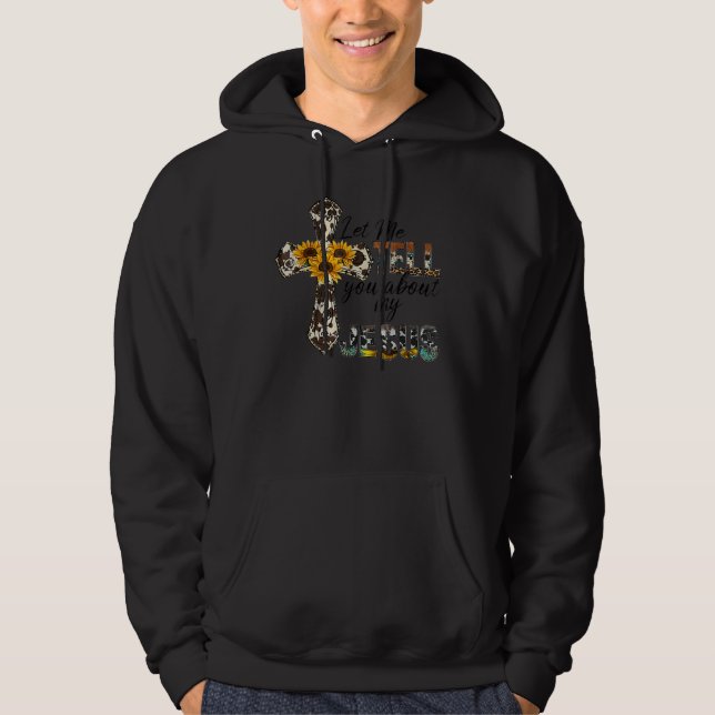 Let Me Tell You About My Jesus Leopard Sunflower C Hoodie (Front)