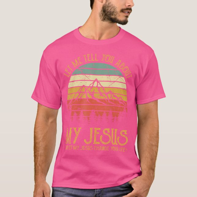 Let Me Tell You About My Jesus Mens Womens Kids Ch T-Shirt (Front)