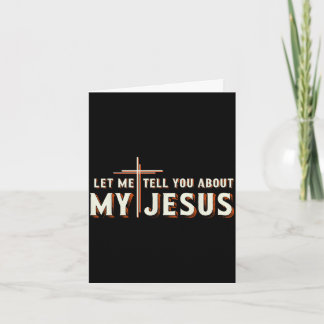 Let me tell you about my jesus shirt christian  card