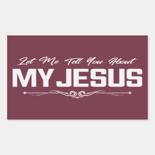 Let Me Tell You About My Jesus T-Shirt Rectangular Sticker