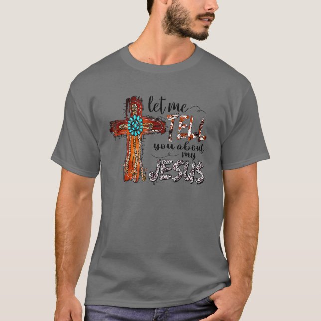 Let Me Tell You About My Jesus Turquoise Bible Jes T-Shirt (Front)