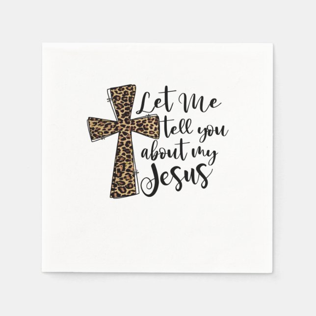 Let Me Tell You Bout My Jesus Christian Bible God Napkin (Front)