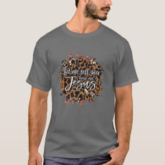 Let Me Tell You Bout My Jesus Leopard Cheetah T-Shirt