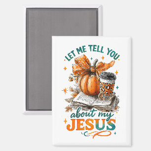 Let Me Tell You....  Magnet