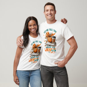 Let Me Tell You.... T-Shirt