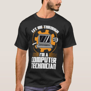 let me through I'm a computer technician tech supp T-Shirt