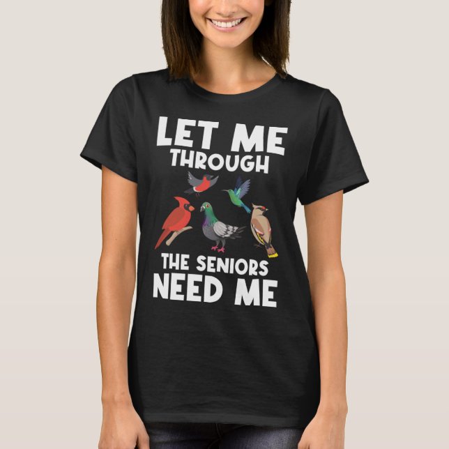 Let Me Trough The Seniors Need Me Health Care Jobs T-Shirt (Front)