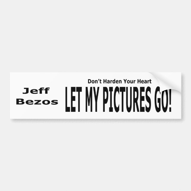 Let My Pictures Go! Bumper Sticker (Front)