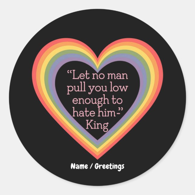 Let No Man Pull You Low Enough to Hate Him King  Classic Round Sticker (Front)