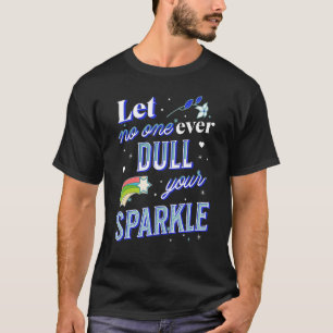 Let No One Dull Your Sparkle Quote Encouraging Sta T-Shirt
