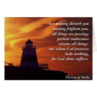Let nothing disturb you nothing frighten you