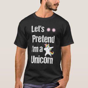 Let Pretend I M A Unicorn Halloween T-Shirt