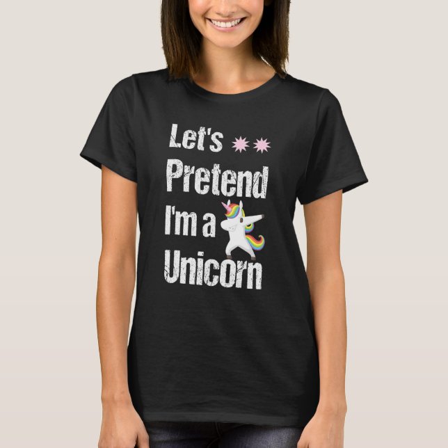 Let Pretend I M A Unicorn Halloween T-Shirt (Front)