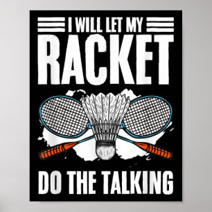 Let Racket Do The Talking Shuttle Hobby Badminton  Poster