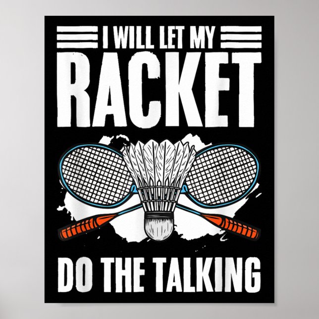 Let Racket Do The Talking Shuttle Hobby Badminton  Poster (Front)